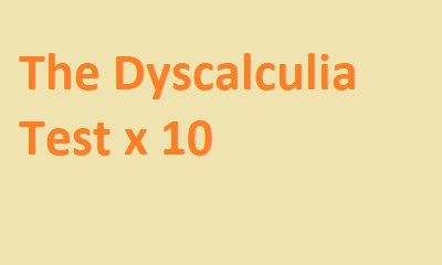 The Dyscalculia Test  - schools x 10 